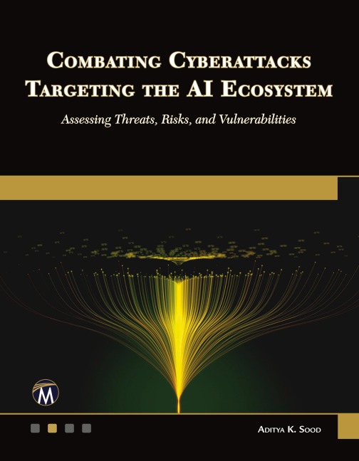 Combating Cyberattacks Targeting the AI Ecosystem: Assessing Threats, Risks, and Vulnerabilities
