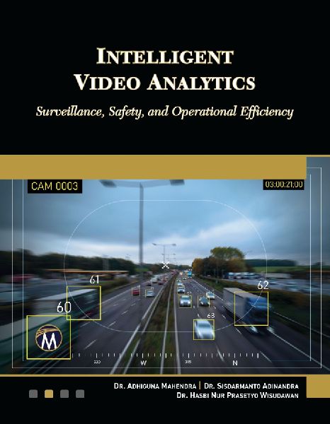 Intelligent Video Analytics: Surveillance, Safety, and Operational Efficiency