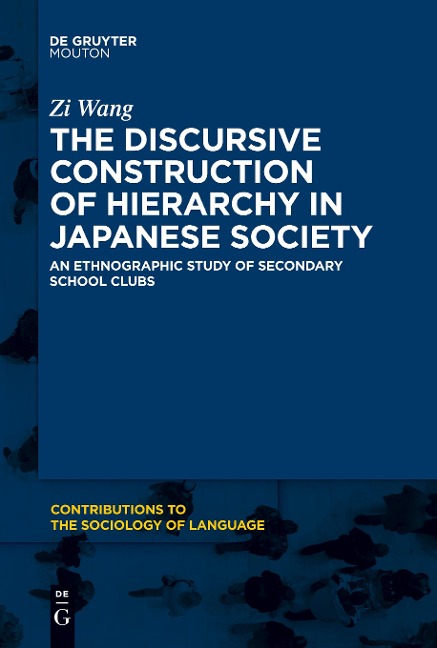 The Discursive Construction of Hierarchy in Japanese Society: An Ethnographic Study of Secondary School Clubs