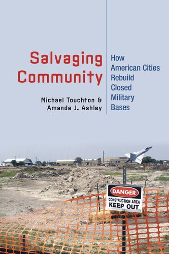 Salvaging Community How American Cities Rebuild Closed Military Bases