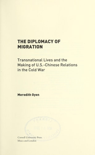 The Diplomacy of Migration Transnational Lives and the Making of U.S.-Chinese Relations in the Cold War