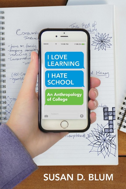 I Love Learning; I Hate School: An Anthropology of College