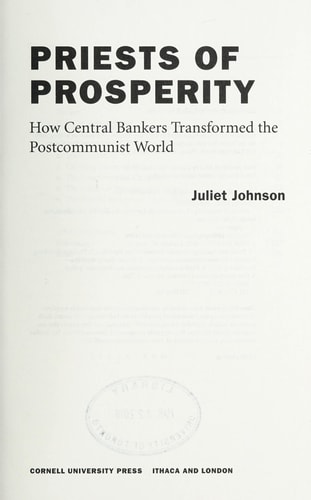 Priests of Prosperity How Central Bankers Transformed the Postcommunist World
