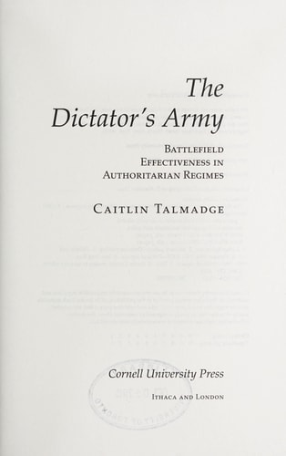 The Dictator's Army Battlefield Effectiveness in Authoritarian Regimes