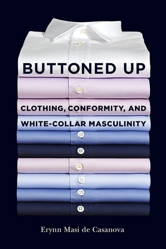 Buttoned Up Clothing, Conformity, and White-Collar Masculinity