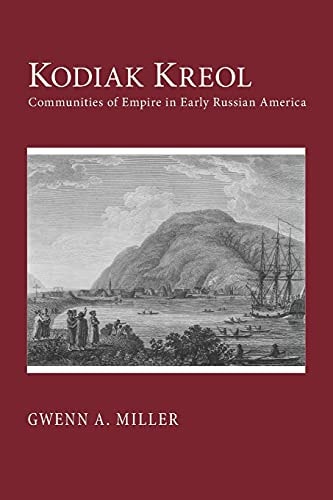 Kodiak Kreol Communities of Empire in Early Russian America