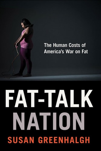 Fat-Talk Nation The Human Costs of America's War on Fat