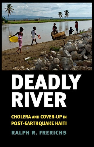Deadly River Cholera and Cover-Up in Post-Earthquake Haiti