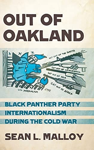 Out of Oakland Black Panther Party Internationalism During the Cold War