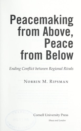 Peacemaking from Above, Peace from Below Ending Conflict Between Regional Rivals