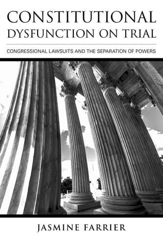 Constitutional Dysfunction on Trial Congressional Lawsuits and the Separation of Powers