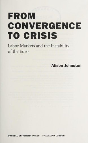 From Convergence to Crisis Labor Markets and the Instability of the Euro