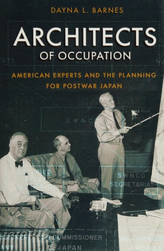 Architects of Occupation American Experts and the Planning for Postwar Japan