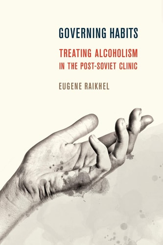Governing Habits Treating Alcoholism in the Post-Soviet Clinic