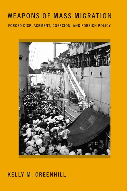 Weapons of Mass Migration: Forced Displacement, Coercion, and Foreign Policy