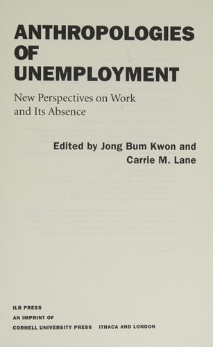 Anthropologies of Unemployment New Perspectives on Work and Its Absence