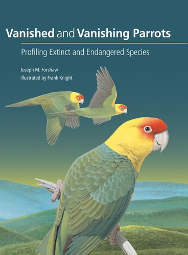 Vanished and Vanishing Parrots Profiling Extinct and Endangered Species