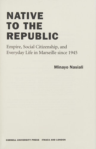 Native to the Republic Empire, Social Citizenship, and Everyday Life in Marseille Since 1945