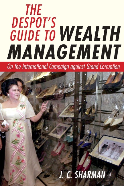 The Despots Guide to Wealth Management: On the International Campaign Against Grand Corruption