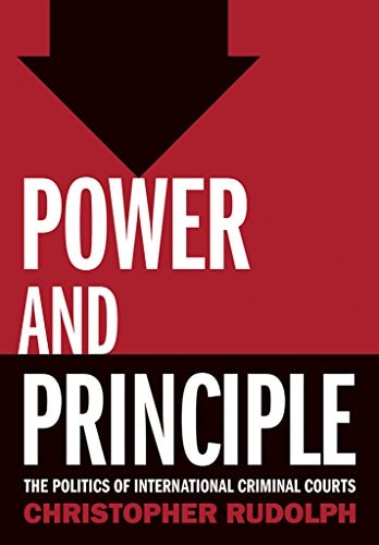 Power and Principle The Politics of International Criminal Courts