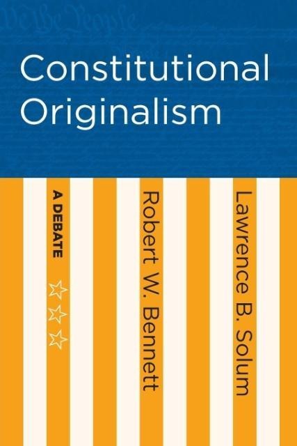Constitutional Originalism: A Debate