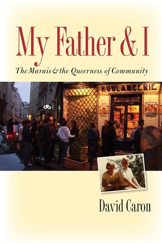 My Father and I The Marais and the Queerness of Community