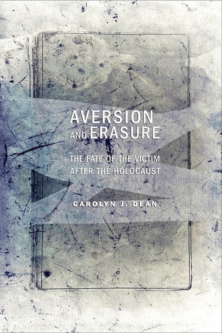 Aversion and Erasure: The Fate of the Victim After the Holocaust