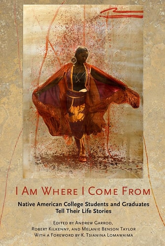 I Am where I Come from Native American College Students and Graduates Tell Their Life Stories