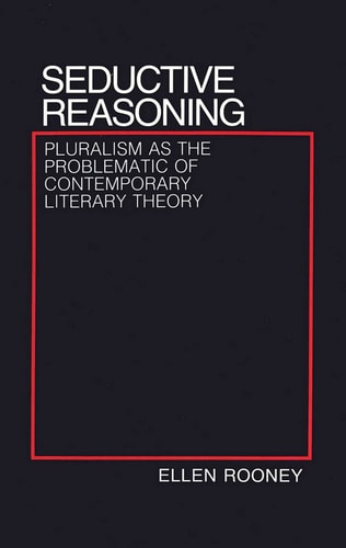 Seductive Reasoning Pluralism As the Problematic of Contemporary Literary Theory