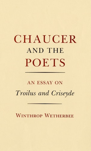 Chaucer and the Poets An Essay on Troilus and Criseyde