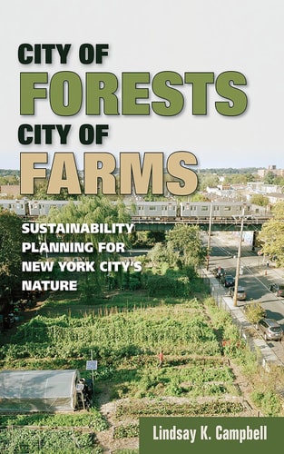 City of Forests, City of Farms Sustainability Planning for New York City's Nature