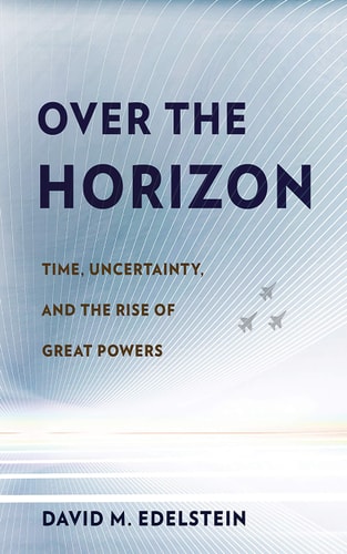 Over the Horizon Time, Uncertainty, and the Rise of Great Powers