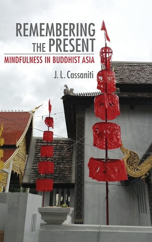 Remembering the Present Mindfulness in Buddhist Asia