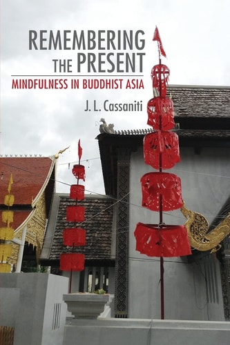 Remembering the Present Mindfulness in Buddhist Asia