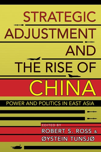 Strategic Adjustment and the Rise of China Power and Politics in East Asia