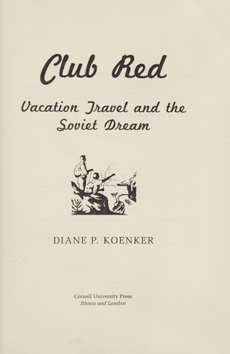 Club Red Vacation Travel and the Soviet Dream