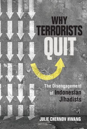 Why Terrorists Quit The Disengagement of Indonesian Jihadists