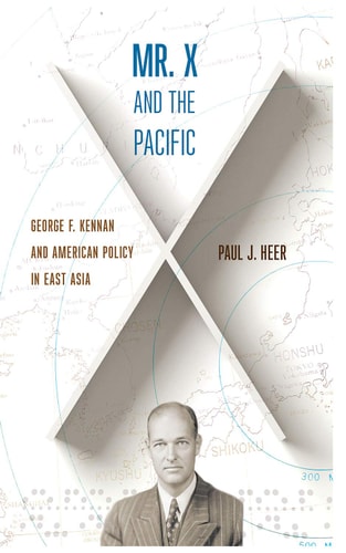 Mr. X and the Pacific George F. Kennan and American Policy in East Asia