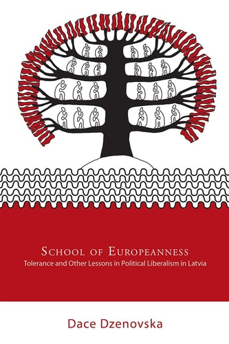 School of Europeanness Tolerance and Other Lessons in Political Liberalism in Latvia
