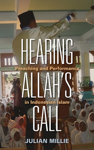 Hearing Allah's Call Preaching and Performance in Indonesian Islam