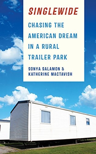 Singlewide Chasing the American Dream in a Rural Trailer Park