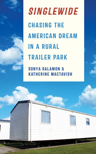 Singlewide Chasing the American Dream in a Rural Trailer Park