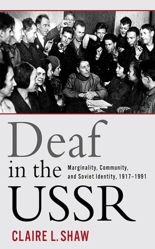 Deaf in the USSR Marginality, Community, and Soviet Identity, 1917-1991