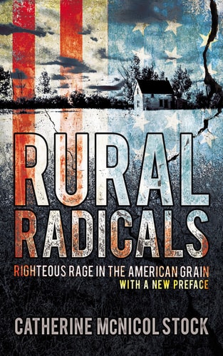 Rural Radicals Righteous Rage in the American Grain