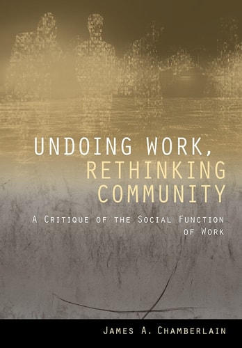 Undoing Work, Rethinking Community A Critique of the Social Function of Work