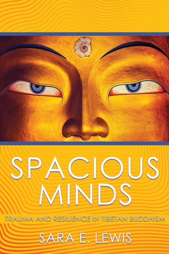 Spacious Minds Trauma and Resilience in Tibetan Buddhism