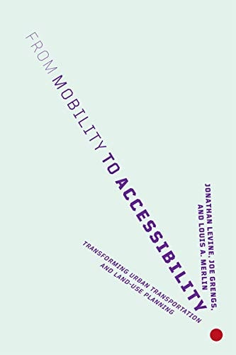 From Mobility to Accessibility Transforming Urban Transportation and Land-use Planning