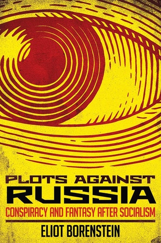 Plots Against Russia Conspiracy and Fantasy After Socialism