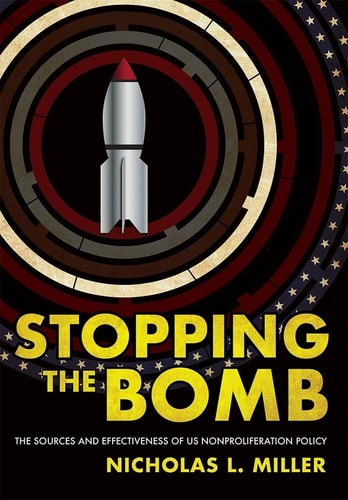 Stopping the Bomb The Sources and Effectiveness of US Nonproliferation Policy