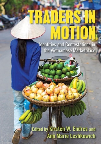 Traders in Motion Identities and Contestations in the Vietnamese Marketplace